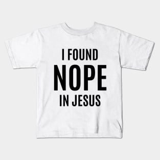 I Found NOPE In Jesus Kids T-Shirt